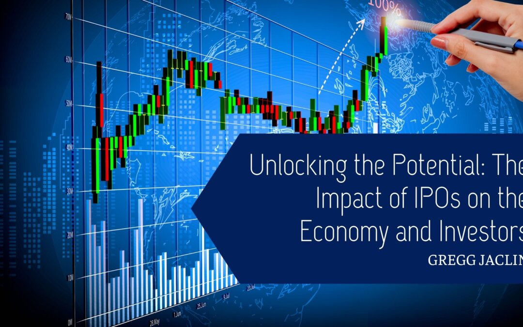 Unlocking the Potential: The Impact of IPOs on the Economy and Investors