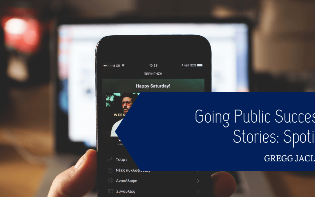 Gregg Jaclin Going Public Success Stories: Spotify