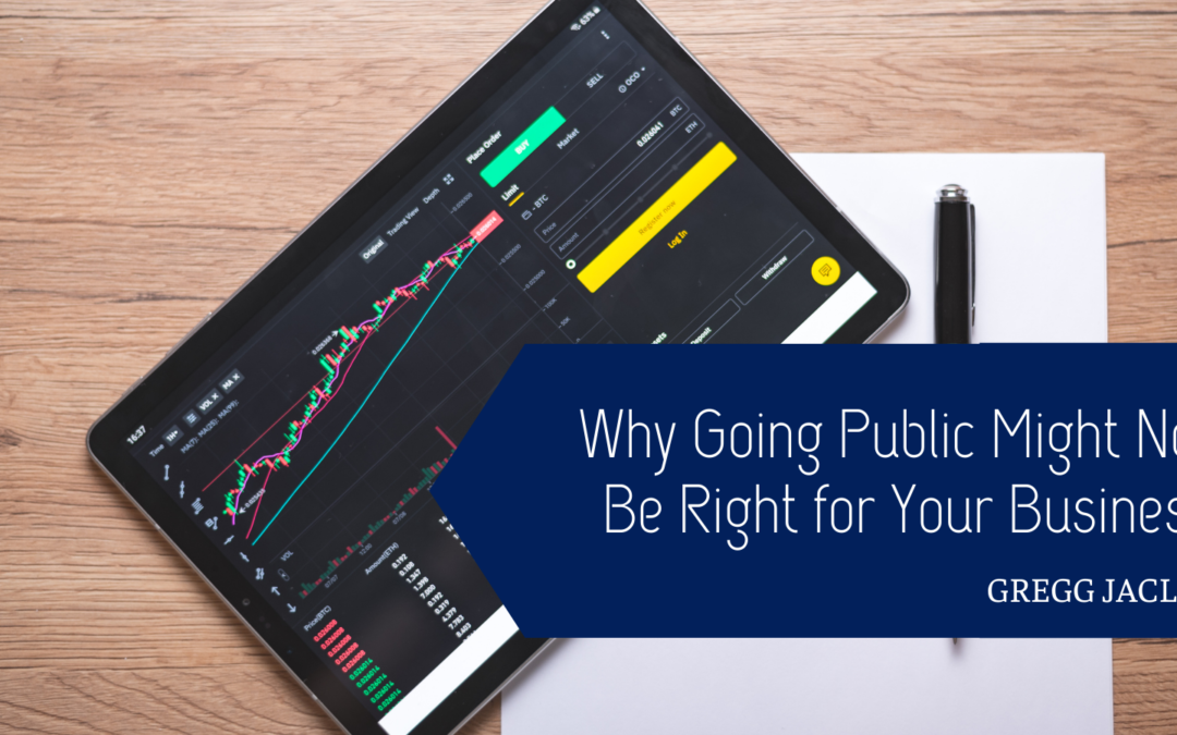 Gregg Jaclin Why Going Public Might Not Be Right for Your Business