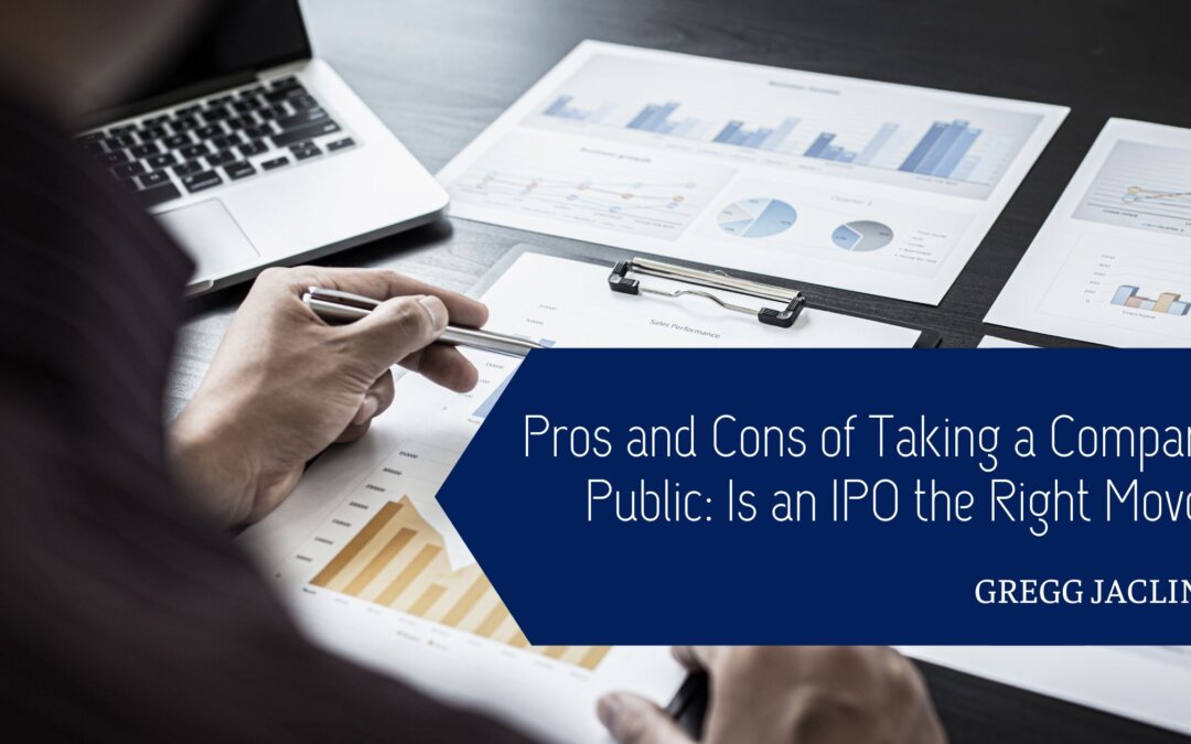 Pros and Cons of Taking a Company Public: Is an IPO the Right Move?