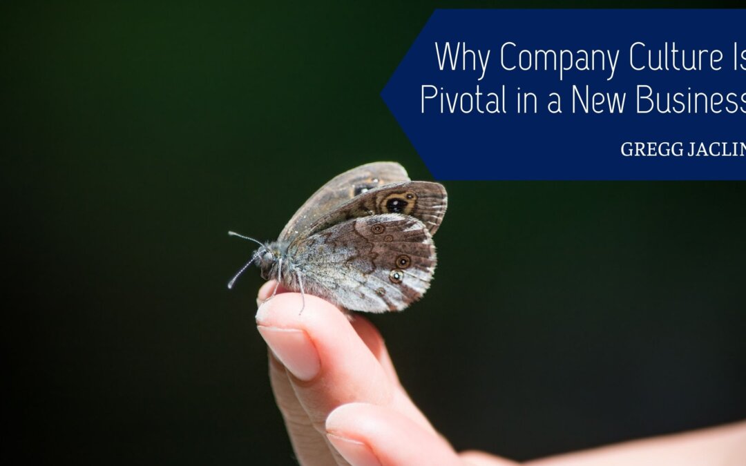 Why Company Culture Is Pivotal in a New Business